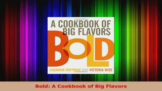 Read  Bold A Cookbook of Big Flavors EBooks Online