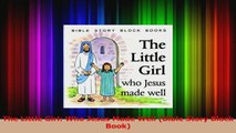 The Little Girl Who Jesus Made Well Bible Story Block Book Read Online