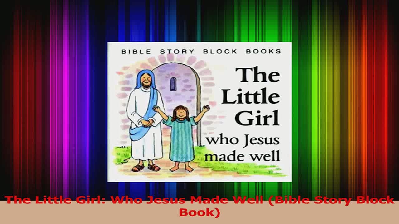 The Little Girl Who Jesus Made Well Bible Story Block Book Read Online