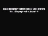 Mosquito Fighter/Fighter-Bomber Units of World War 2 (Osprey Combat Aircraft 9) [Download]