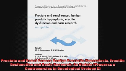 Prostate and Renal Cancer Benign Prostatic Hyperplasia Erectile Dysfunction and Basic