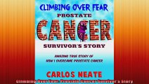 Climbing Over Fear Prostate Cancer Survivors Story