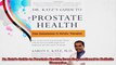Dr Katzs Guide to Prostate Health From Conventional to Holistic Therapies