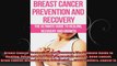 Breast Cancer Prevention and Recovery The Ultimate Guide to Healing Recovery and Growth