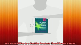 The Natural Way to a Healthy Prostate Good Health Guides