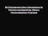 [PDF Download] Mit Schizophrenie leben: Informationen für Patienten und Angehörige. Alliance