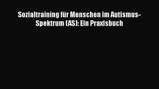 [Download] Sozialtraining für Menschen im Autismus-Spektrum (AS): Ein Praxisbuch Online