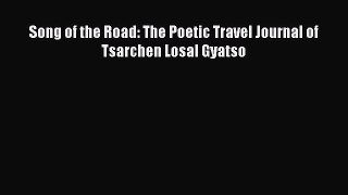 Song of the Road: The Poetic Travel Journal of Tsarchen Losal Gyatso [PDF] Online