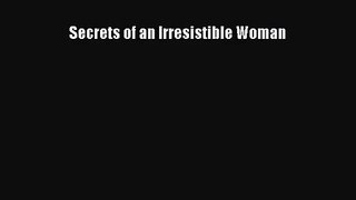 Secrets of an Irresistible Woman [Read] Online