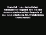 [Download] Homöothek / Lauras Vagina-Dialoge: Homöopathisches Tagebuch einer sexuellen Obsession