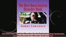 The Best Darn Anxiety Disorder Book Understanding Symptoms and Treatments for Chronic