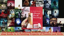 Read  The Simple Art of Chinese Brush Painting A Stepbystep Guide to is Painting Projects of EBooks Online