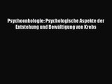 [Download] Psychoonkologie: Psychologische Aspekte der Entstehung und Bewältigung von Krebs