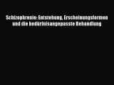 [Read] Schizophrenie: Entstehung Erscheinungsformen und die bedürfnisangepasste Behandlung