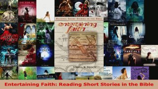 Read  Entertaining Faith Reading Short Stories in the Bible Ebook Free