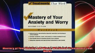 Mastery of Your Anxiety and Worry Workbook Treatments That Work