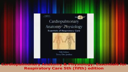 Download  Cardiopulmonary Anatomy  Physiology Essentials for Respiratory Care 5th fifth edition PDF Free