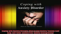 Coping with Anxiety Disorder How to stop Anxiety Tension self help self relief anxiety