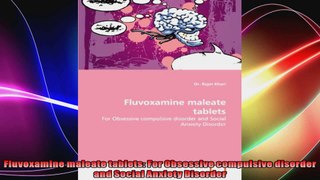 Fluvoxamine maleate tablets For Obsessive compulsive disorder and Social Anxiety Disorder