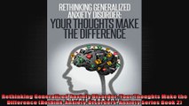 Rethinking Generalized Anxiety Disorder Your Thoughts Make the Difference