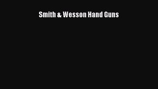Smith & Wesson Hand Guns [PDF Download] Full Ebook