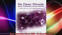 Heal Traumatic Stress NOW  No Open Wounds