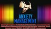 Anxiety Management The Most Effective Permanent Solution To Finally Overcome Anxiety