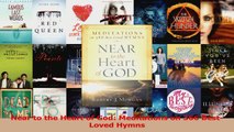 Near to the Heart of God Meditations on 366 BestLoved Hymns Read Online