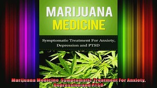 Marijuana Medicine  Symptomatic Treatment For Anxiety Depression and PTSD