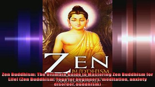Zen Buddhism The Ultimate Guide to Mastering Zen Buddhism for Life Zen Buddhism Yoga