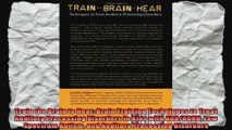 Train the Brain to Hear Brain Training Techniques to Treat Auditory Processing Disorders