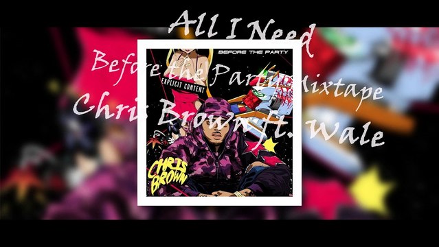 6. Chris Brown ft Wale - All I Need (Before the Party Mixtape)