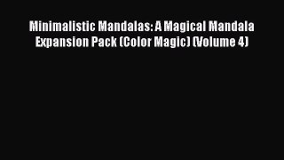 Minimalistic Mandalas: A Magical Mandala Expansion Pack (Color Magic) (Volume 4) [Read] Full