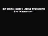New Believer's Guide to Effective Christian Living (New Believers Guides) [PDF] Online