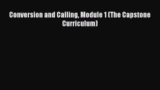 Conversion and Calling Module 1 (The Capstone Curriculum) [Read] Full Ebook