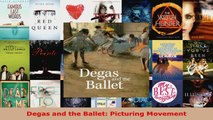 Read  Degas and the Ballet Picturing Movement Ebook Free