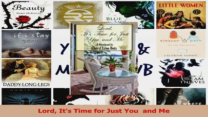 Lord Its Time for Just You  and Me Read Online