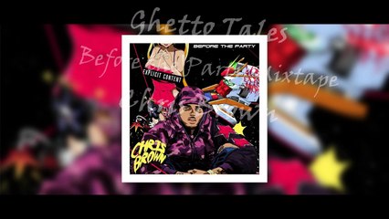 10. Chris Brown - Ghetto Tales (Before the Party Mixtape)