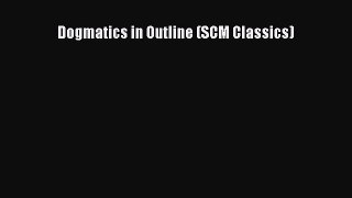 Dogmatics in Outline (SCM Classics) [PDF] Online