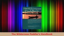 Read  The Wilderness Paddlers Handbook EBooks Online