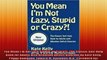 You Mean Im Not Lazy Stupid or Crazy The Classic SelfHelp Book for Adults with