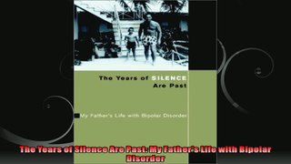 The Years of Silence Are Past My Fathers Life with Bipolar Disorder