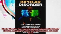 Bipolar disorder The complete guide to understanding bipolar disorder managing it bipolar