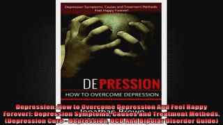 Depression How to Overcome Depression And Feel Happy Forever Depression Symptoms Causes