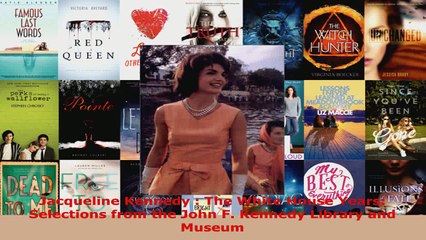 Read  Jacqueline Kennedy  The White House Years Selections from the John F Kennedy Library EBooks Online