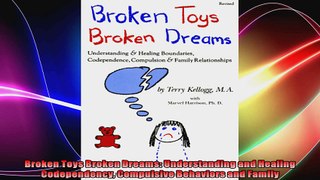 Broken Toys Broken Dreams Understanding and Healing Codependency Compulsive Behaviors and