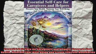 Essential SelfCare for Caregivers and Helpers Preserve Your Health Maintain Your