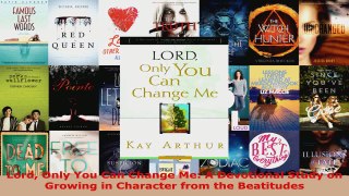 Download  Lord Only You Can Change Me A Devotional Study on Growing in Character from the Ebook Free