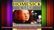 The Homesick Cure How to Overcome Homesickness and Enjoy Yourself Away from Home