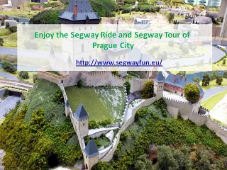 Enjoy the Segway Ride and Segway Tour of Prague City
